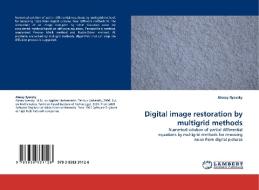 Digital image restoration by multigrid methods di Alexey Ilyevsky edito da LAP Lambert Acad. Publ.