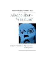 Alkoholiker - Was nun? di Bernhard Krüger, Markus Rack edito da Books on Demand