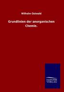 Grundlinien der anorganischen Chemie. di Wilhelm Ostwald edito da TP Verone Publishing