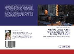 Why Do Larger Public Housing Agencies Have Longer Wait Times? di Marika Melelani Butler Bertram edito da LAP Lambert Academic Publishing