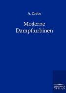 Moderne Dampfturbinen di A. Krebs edito da TP Verone Publishing