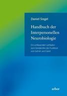Handbuch der Interpersonellen Neurobiologie di Daniel Siegel edito da Arbor Verlag