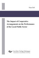 The Impact of Cooperative Arrangements on the Performance of the Local Public Sector di Petra Enß edito da Cuvillier Verlag