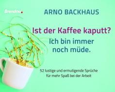 Ist der Kaffee kaputt? Ich bin immer noch müde. di Arno Backhaus edito da Brendow Verlag