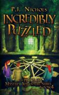 Incredibly Puzzled (The Puzzled Mystery Adventure Series di P. J. Nichols edito da Brilliant Owl Press