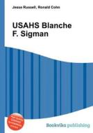 Usahs Blanche F. Sigman di Jesse Russell, Ronald Cohn edito da Book On Demand Ltd.