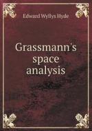 Grassmann's Space Analysis di Edward Wyllys Hyde edito da Book On Demand Ltd.