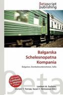 Balgarska Schelesnopatna Kompania edito da Betascript Publishing