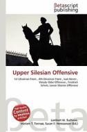 Upper Silesian Offensive edito da Betascript Publishing