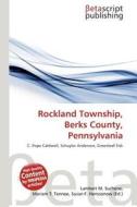 Rockland Township, Berks County, Pennsylvania edito da Betascript Publishing