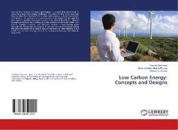 Low Carbon Energy: Concepts and Designs di Taoreed Ibraheem, Shamsuddeen Murtala Farouq, Hamza S. Adamu edito da LAP Lambert Academic Publishing