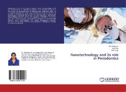 Nanotechnology and its role in Periodontics di Akanksha Jain, Jyoti Rao, Alok Singh edito da LAP Lambert Academic Publishing