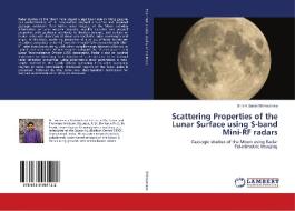 Scattering Properties of the Lunar Surface using S-band Mini-RF radars di Sriram Saran Bhiravarasu edito da LAP Lambert Academic Publishing