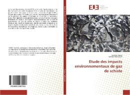 Etude des impacts environnementaux de gaz de schiste di Rachida Hamzi, Sofiane Rahmouni edito da Éditions universitaires européennes