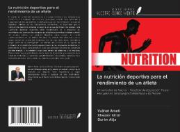 La nutrición deportiva para el rendimiento de un atleta di Vullnet Ameti, Xhezair Idrizi, Durim Alija edito da Ediciones Nuestro Conocimiento