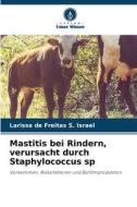 Mastitis bei Rindern, verursacht durch Staphylococcus sp di Larissa de Freitas S. Israel edito da Verlag Unser Wissen
