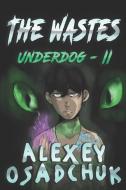 The Wastes (Underdog Book #2): LitRPG Series di Alexey Osadchuk edito da LIGHTNING SOURCE INC