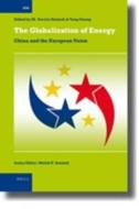 The Globalization of Energy: China and the European Union edito da BRILL ACADEMIC PUB
