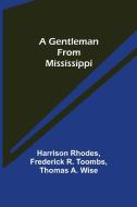 A Gentleman from Mississippi di Harrison Rhodes, Frederick R. Toombs edito da Alpha Editions