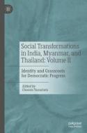 Social Transformations in India, Myanmar, and Thailand: Volume II: Identity and Grassroots for Democratic Progress edito da PALGRAVE MACMILLAN LTD