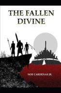The Fallen Divine di Cardenas Jr. Noe Cardenas Jr. edito da Independently Published