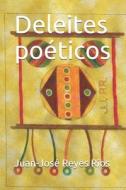 Deleites Poeticos di Reyes Rios Juan-Jose Reyes Rios edito da Independently Published