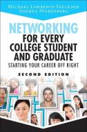 Networking for Every College Student and Graduate: Starting Your Career Off Right di Michael Lawrence Faulkner, Andrea Nierenberg edito da PEARSON
