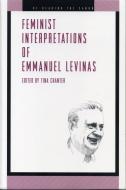 Feminist Interpretations of Emmanuel Levinas di Tina Chanter edito da Penn State University Press