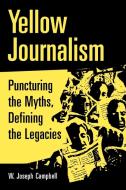 Yellow Journalism di W. Joseph Campbell edito da Praeger