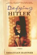Defying Hitler: A Memoir di Sebastian Haffner edito da PICADOR