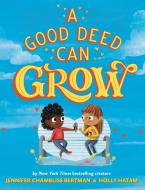 A Good Deed Can Grow di Jennifer Chambliss Bertman edito da LITTLE BROWN & CO
