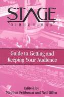 Stage Directions Guide to Getting and Keeping Your Audience di Stephen Peithman, Neil Offen edito da HEINEMANN PUB