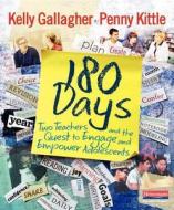 180 Days: Two Teachers and the Quest to Engage and Empower Adolescents di Kelly Gallagher, Penny Kittle edito da HEINEMANN EDUC BOOKS