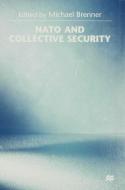 NATO and Collective Security edito da PALGRAVE MACMILLAN LTD