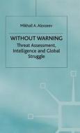 Threat Assessment, Intelligence And Global Struggle di #Alexseev,  Mikhail A. edito da Palgrave Macmillan