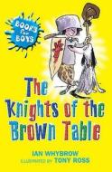 The Knights Of The Brown Table di Ian Whybrow edito da Hachette Children\'s Group