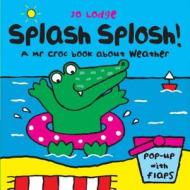 Splash Splosh di Jo Lodge edito da Hachette Children's Books