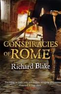 Conspiracies of Rome (Death of Rome Saga Book One) di Richard Blake edito da Hodder & Stoughton General Division