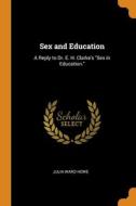 Sex And Education di Julia Ward Howe edito da Franklin Classics
