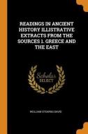 Readings In Ancient History Illistrative Extracts From The Sources 1. Greece And The East di Wolliam Stearns Davis edito da Franklin Classics