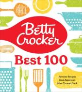 Betty Crocker Betty's Best 100: Favorite Recipes from America's Most Trusted Cook di Betty Crocker edito da BETTY CROCKER