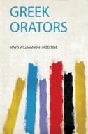 Greek Orators edito da HardPress Publishing