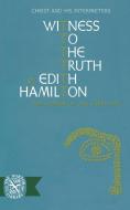 Witness to the Truth - Christ and His Interpreters di Edith Hamilton edito da W. W. Norton & Company