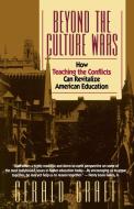 Beyond the Culture War - How Teaching the Conflicts Can Revitalize American Education di Gerald Graff edito da W. W. Norton & Company