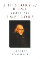 A History of Rome under the Emperors di Theodor Mommsen edito da Taylor & Francis Ltd