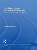 The Myth of the Russian Intelligentsia di Inna Kochetkova edito da Routledge