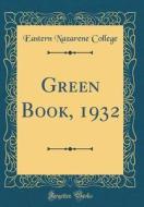 Green Book, 1932 (Classic Reprint) di Eastern Nazarene College edito da Forgotten Books