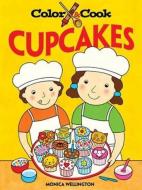 Color and Cook Cupcakes di Monica Wellington edito da Dover Publications Inc.