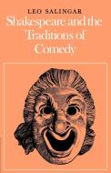 Shakespeare and the Traditions of Comedy di Leo G. Salingar edito da Cambridge University Press