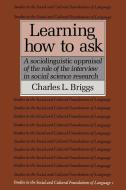 Learning How to Ask di Charles L. Briggs edito da Cambridge University Press
